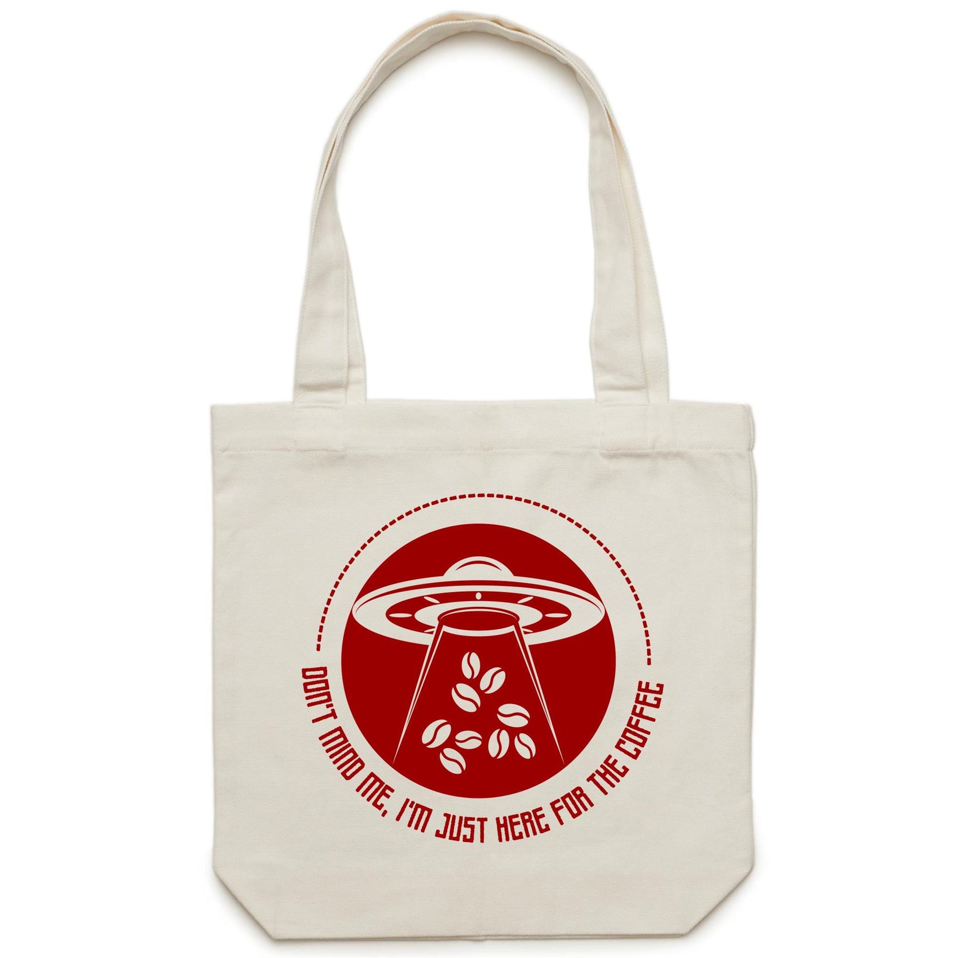 Don't Mind Me, I'm Just Here For The Coffee, Alien UFO - Canvas Tote Bag Cream One Size Tote Bag Coffee Sci Fi