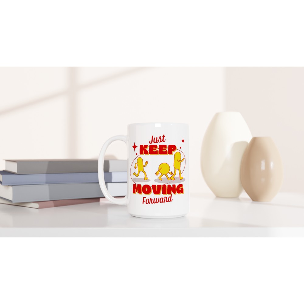 Just Keep Moving Forward - White 15oz Ceramic Mug 15 oz Mug Fitness motivation positivity
