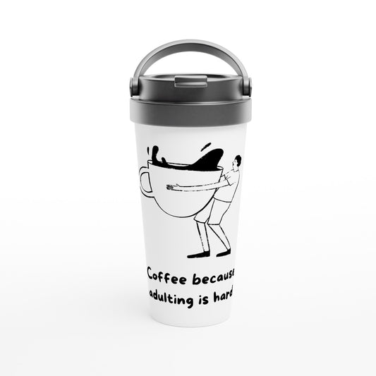 Coffee, Because Adulting Is Hard - White 15oz Stainless Steel Travel Mug Default Title Travel Mug Coffee