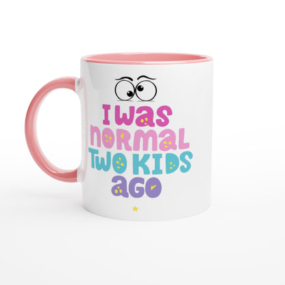 I Was Normal Two Kids Ago - White 11oz Ceramic Mug with Colour Inside Ceramic Pink Colour 11oz Mug Dad mum