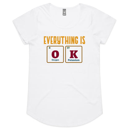 Everything Is Ok, Periodic Table Of Elements - Womens Scoop Neck T-Shirt White Womens Scoop Neck T-shirt Science
