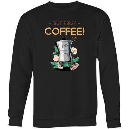 But First Coffee - Crew Sweatshirt Black Sweatshirt Coffee Retro