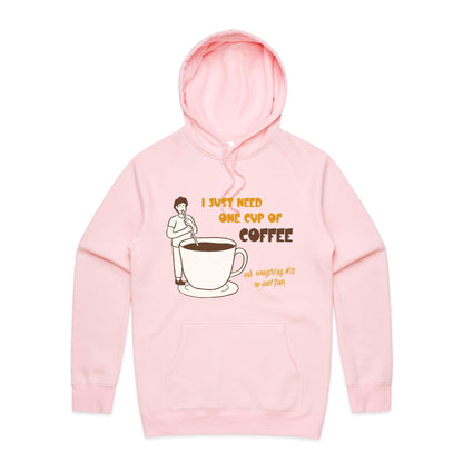 I Just Need One Cup Of Coffee And Everything Will Be Just Fine - Supply Hood Pink Mens Supply Hoodie Coffee