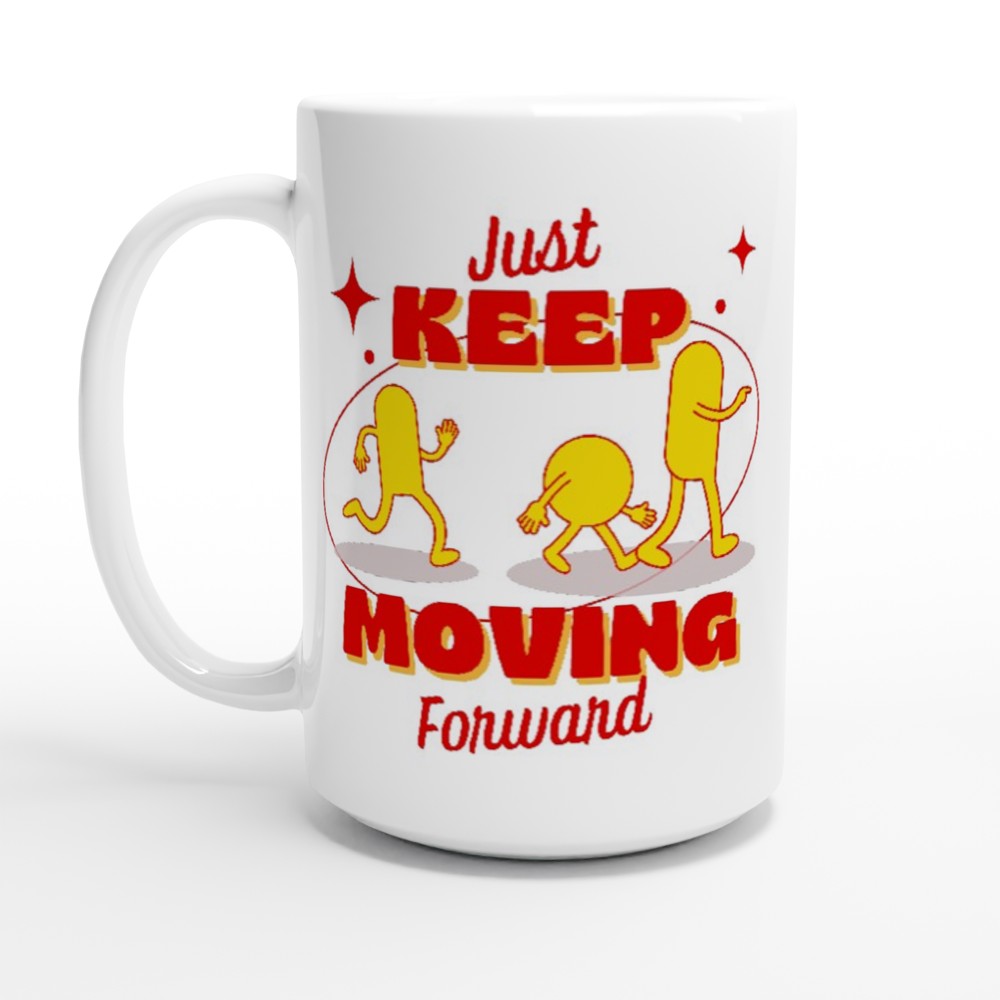 Just Keep Moving Forward - White 15oz Ceramic Mug Default Title 15 oz Mug Fitness motivation positivity