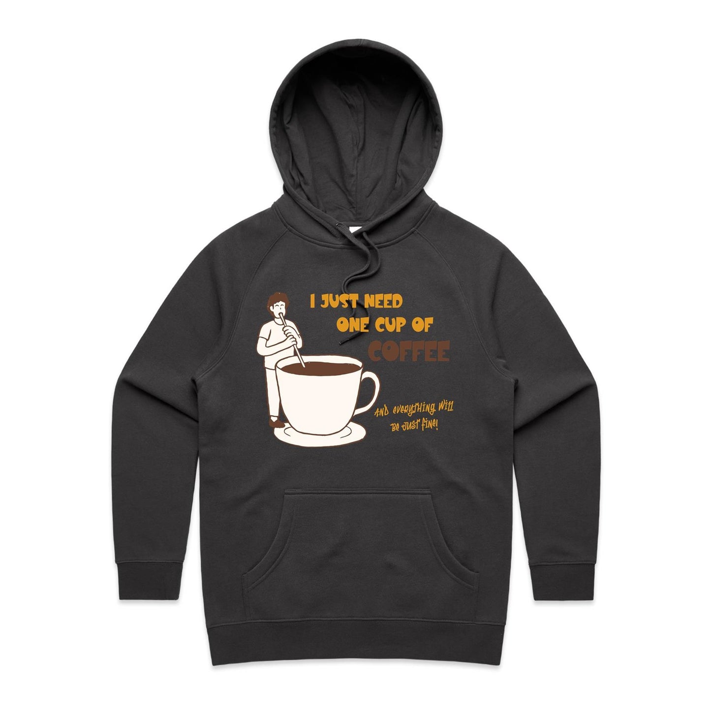 I Just Need One Cup Of Coffee And Everything Will Be Just Fine - Women's Supply Hood Coal Womens Supply Hoodie Coffee