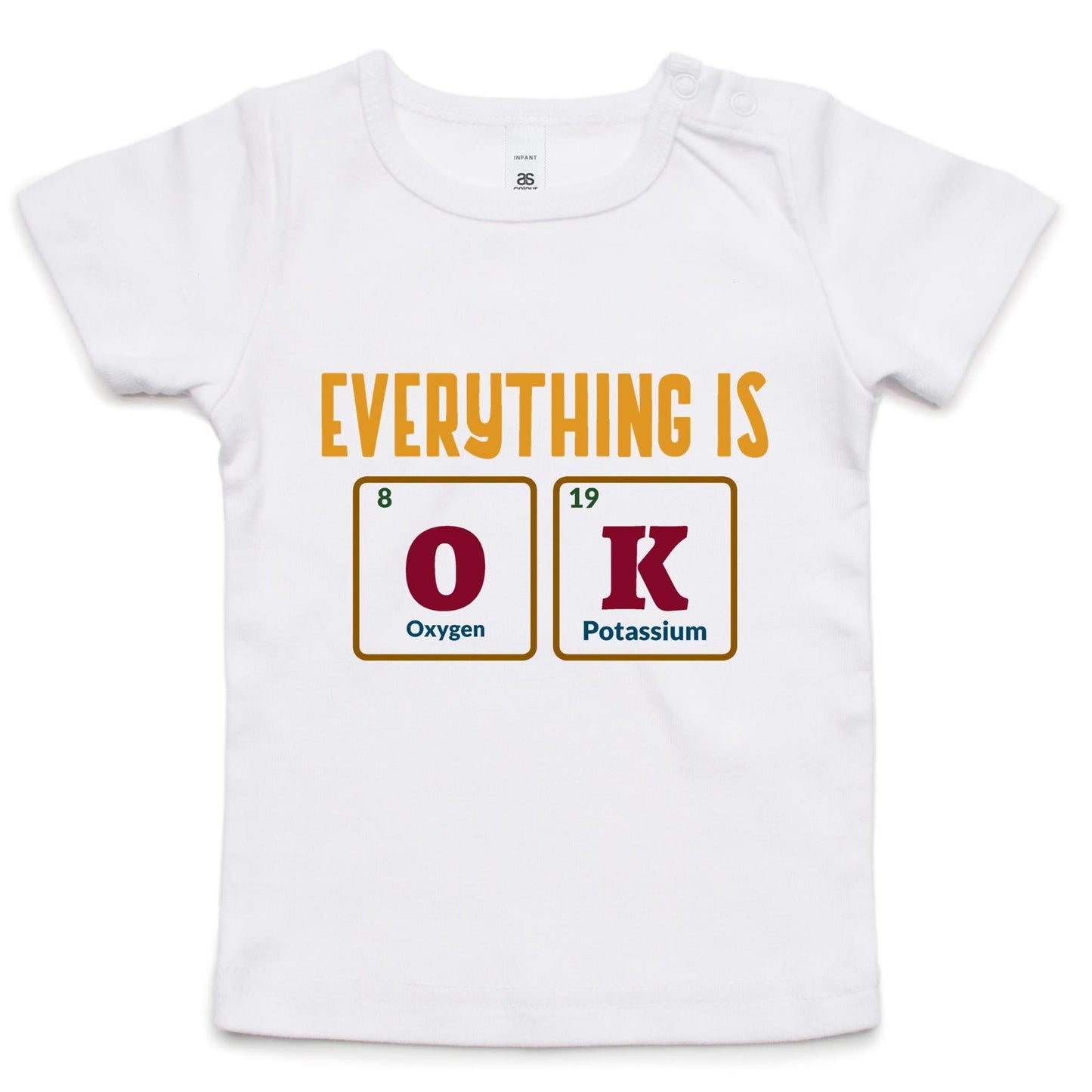 Everything Is OK, Periodic Table Of Elements - Baby T-shirt White Baby T-shirt Science