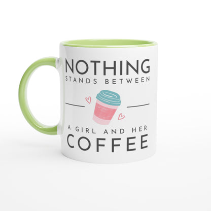 Nothing Stands Between A Girl And Her Coffee - White 11oz Ceramic Mug with Colour Inside Ceramic Green Colour 11oz Mug Coffee