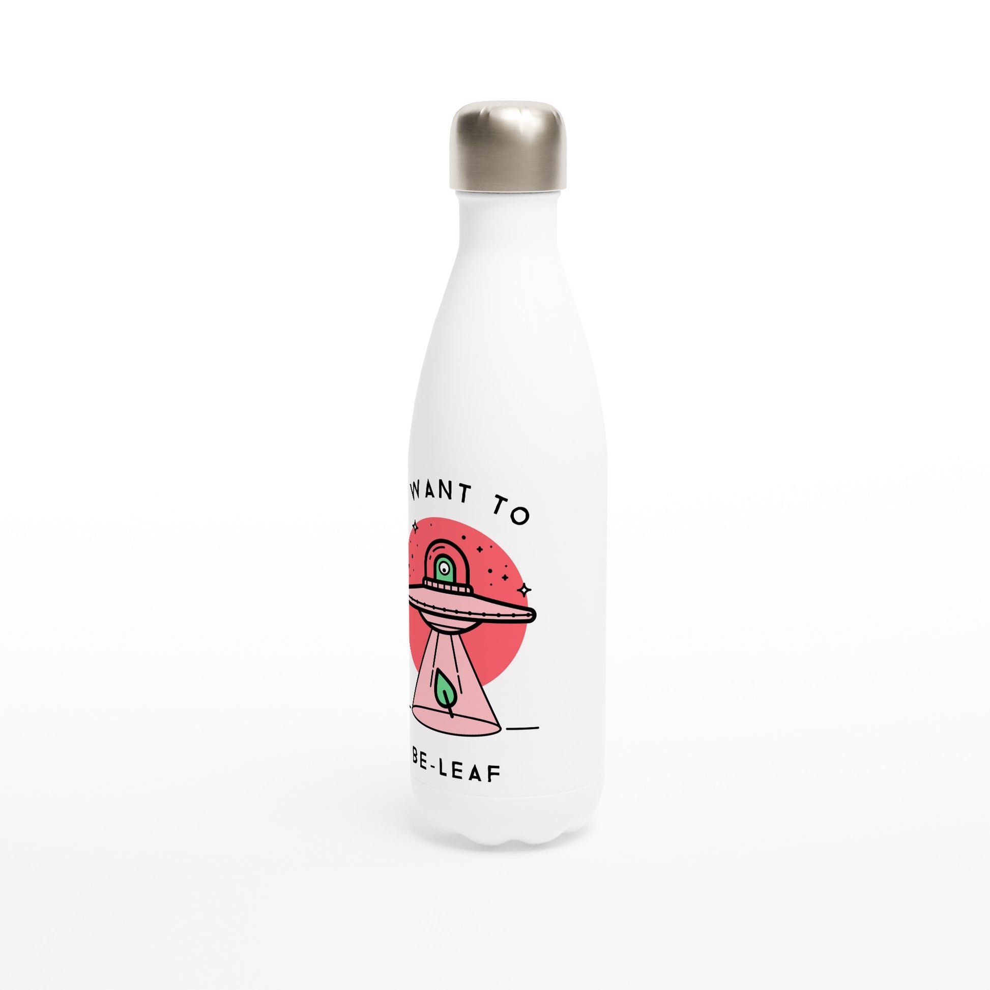 I Want To Be-Leaf, UFO - White 17oz Stainless Steel Water Bottle White Water Bottle Sci Fi