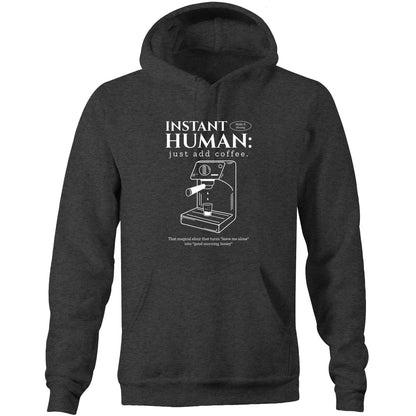 Instant Human Just Add Coffee - Pocket Hoodie Sweatshirt Asphalt Marle Hoodie Coffee
