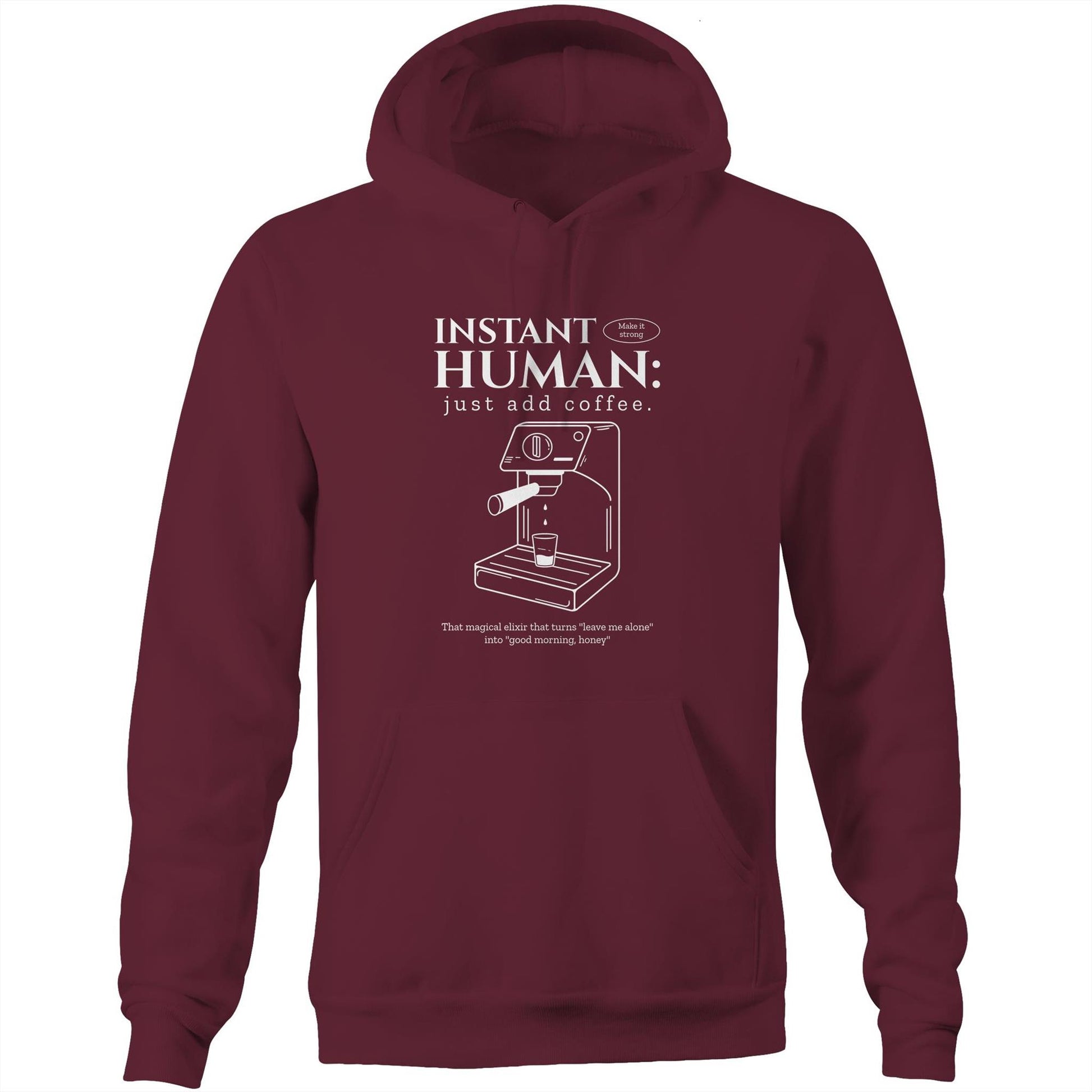 Instant Human Just Add Coffee - Pocket Hoodie Sweatshirt Burgundy Hoodie Coffee