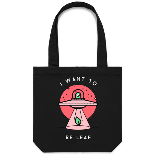 I Want To Be-Leaf, UFO - Canvas Tote Bag Black One Size Tote Bag Sci Fi