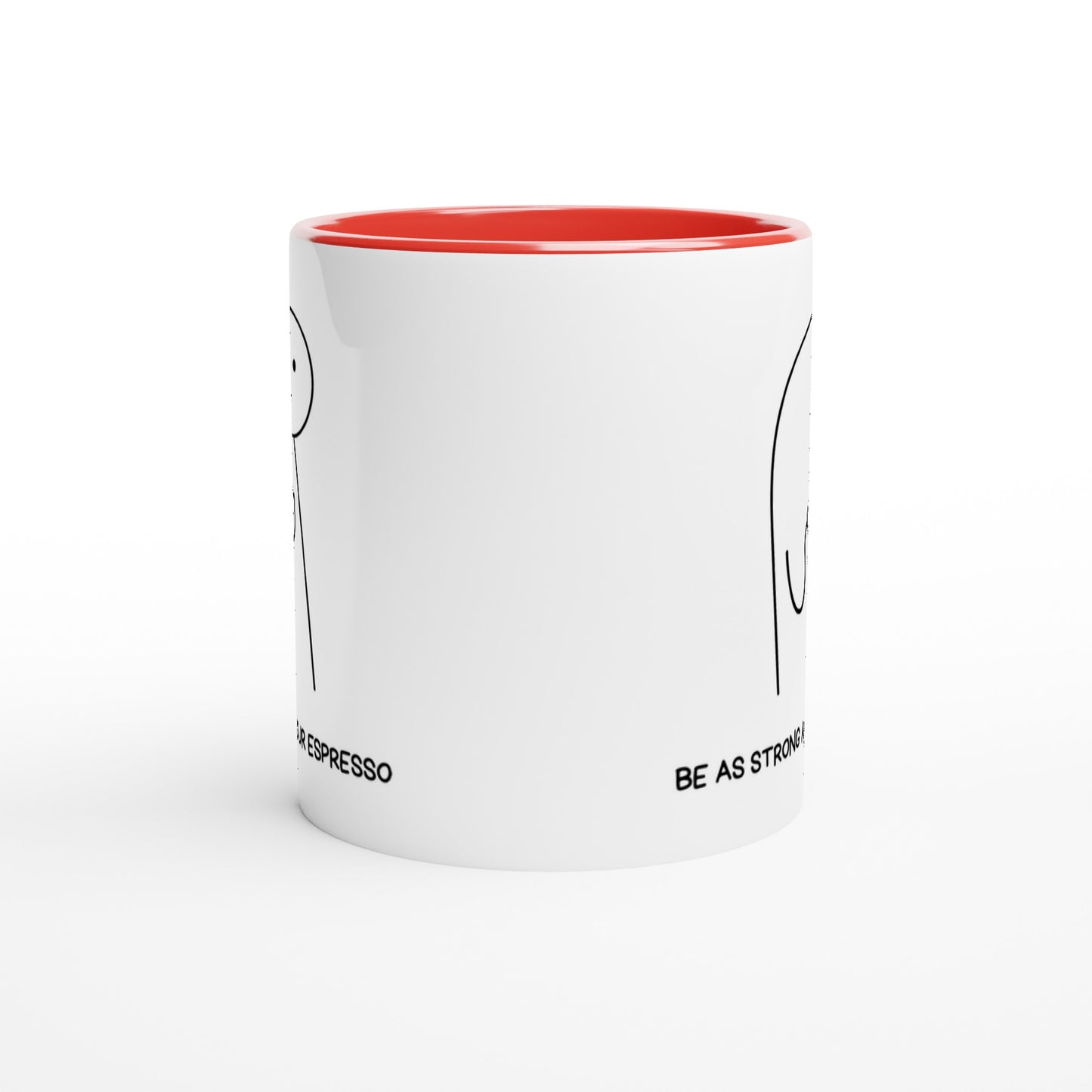 Be As Strong As Your Espresso - White 11oz Ceramic Mug with Colour Inside Colour 11oz Mug Coffee
