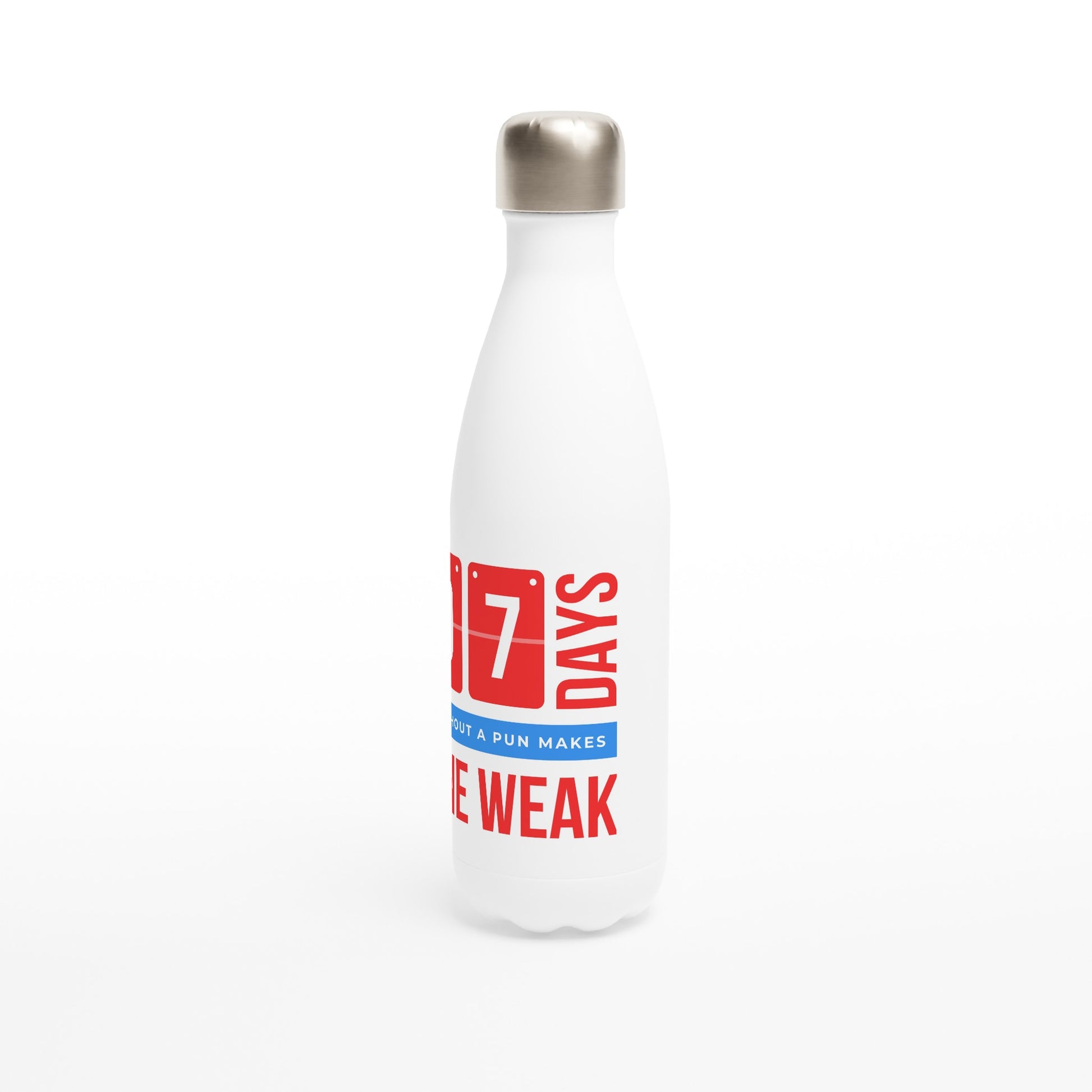 7 Days Without A Pun Makes One Weak - White 17oz Stainless Steel Water Bottle White Water Bottle Funny