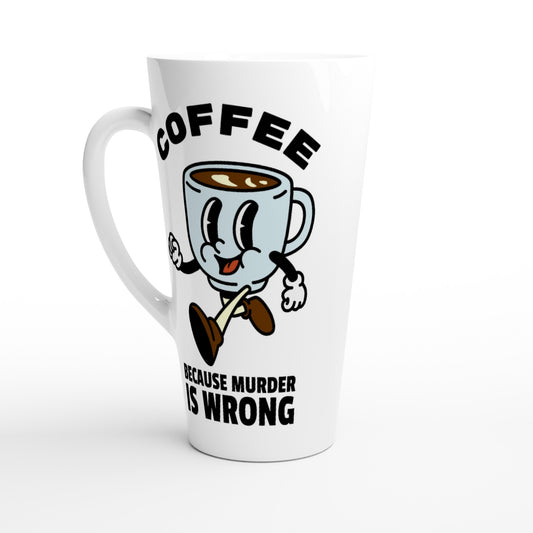 Coffee, Because Murder Is Wrong - White Latte 17oz Ceramic Mug Default Title Latte Mug Coffee