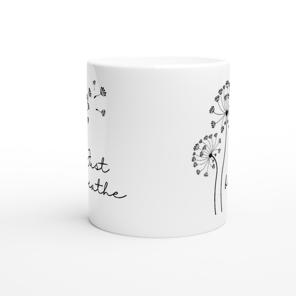 Just Breathe - White 11oz Ceramic Mug White 11oz Mug motivation positivity