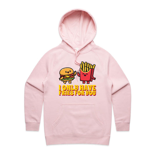 I Only Have Fries For You, Hamburger And Fries - Women's Supply Hood Pink Womens Supply Hoodie