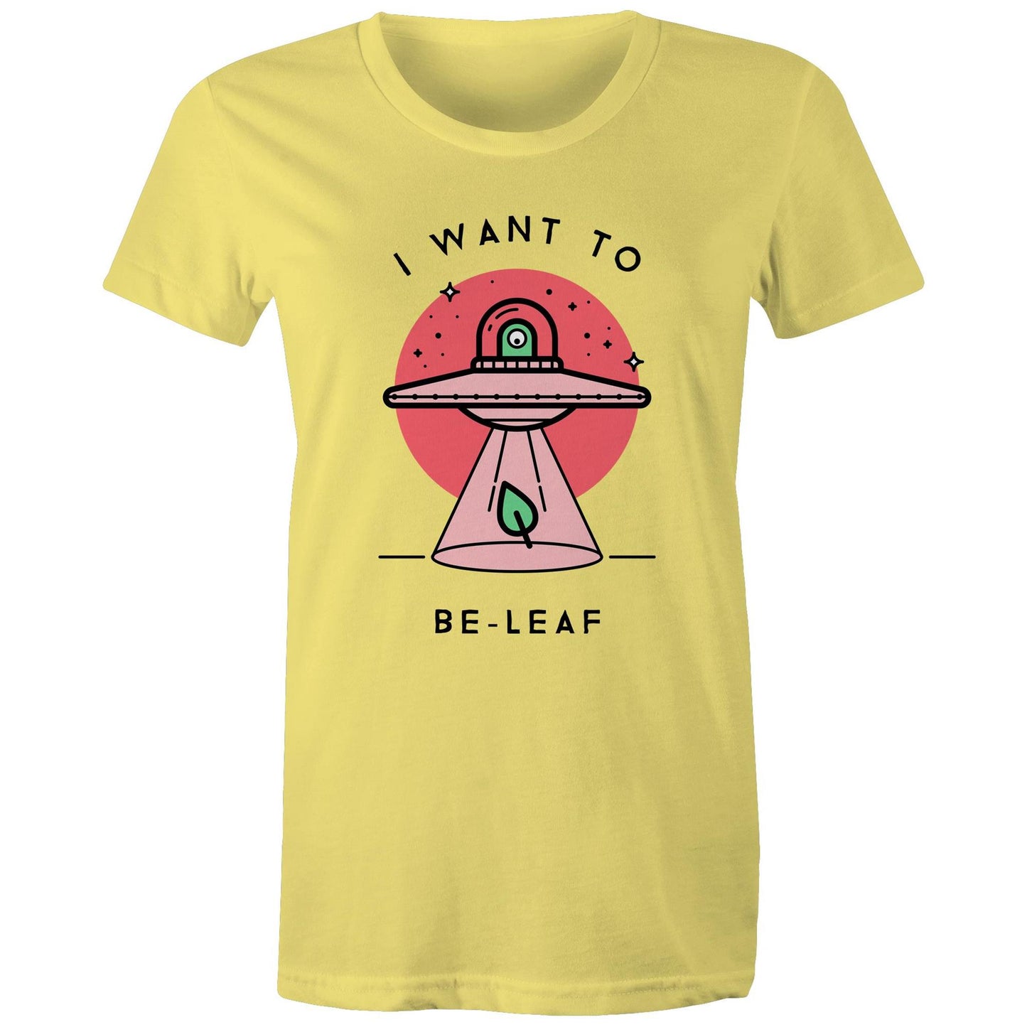 I Want To Be-Leaf, UFO - Womens T-shirt Yellow Womens T-shirt Sci Fi