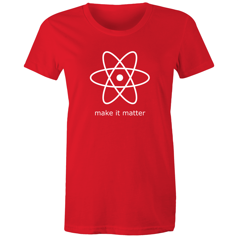 Make It Matter - Women's T-shirt Red Womens T-shirt Science Womens