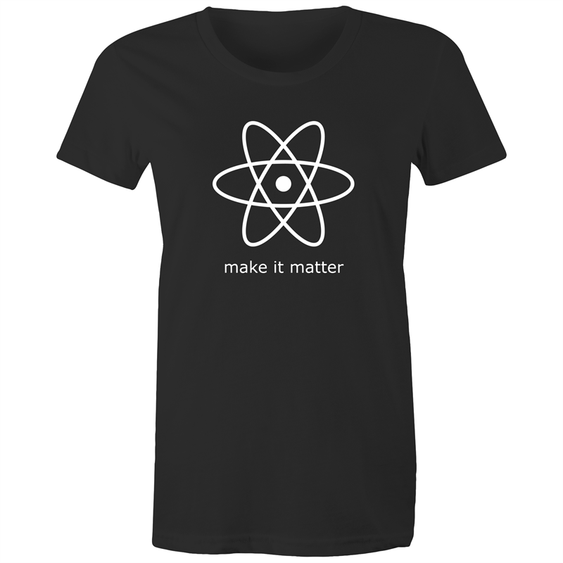 Make It Matter - Women's T-shirt Black Womens T-shirt Science Womens