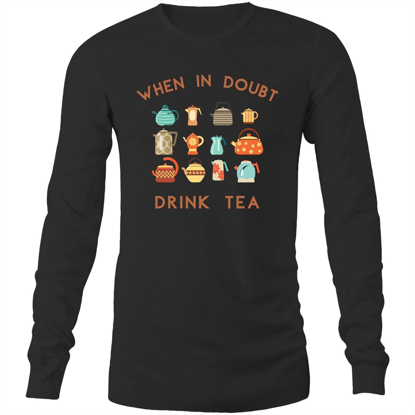 Drink Tea - Long Sleeve T-Shirt Black Unisex Long Sleeve T-shirt Mens Tea Womens