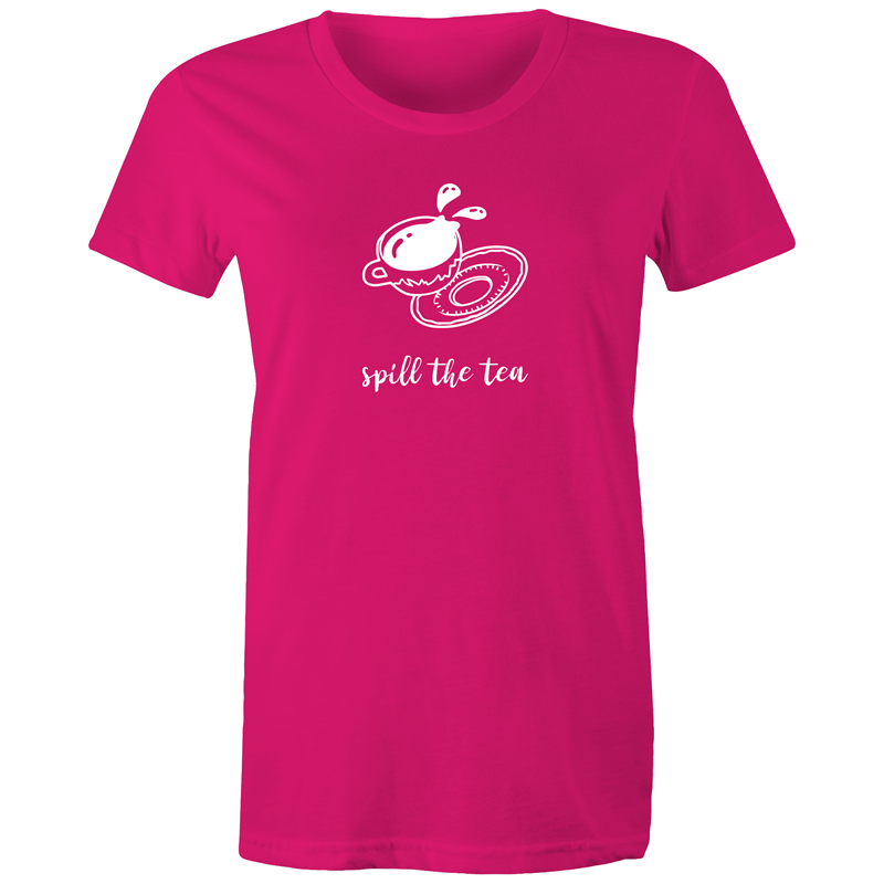 Spill The Tea - Women's T-shirt Fuchsia Womens T-shirt Funny Tea Womens