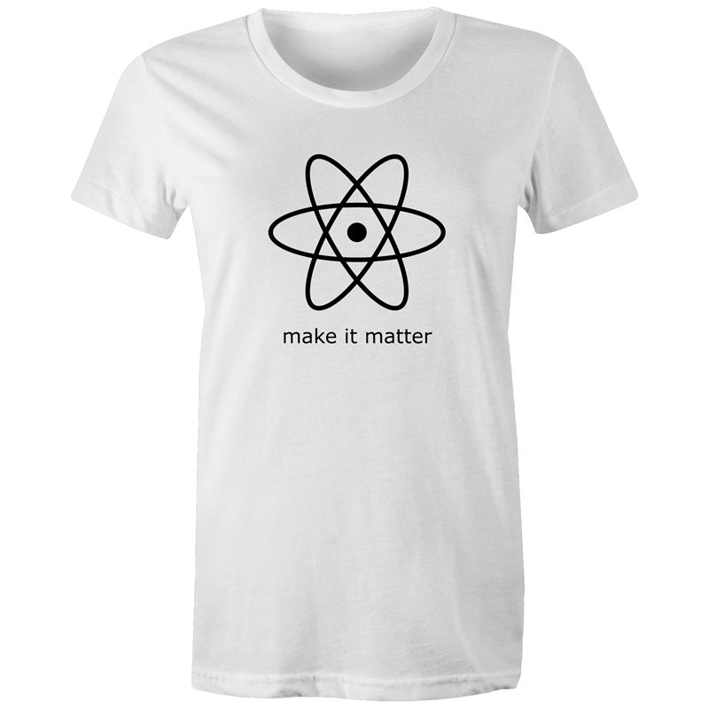 Make It Matter - Women's T-shirt White Womens T-shirt Science Womens