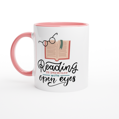 Reading Is Dreaming With Open Eyes - White 11oz Ceramic Mug with Colour Inside ceramic pink Colour 11oz Mug Reading