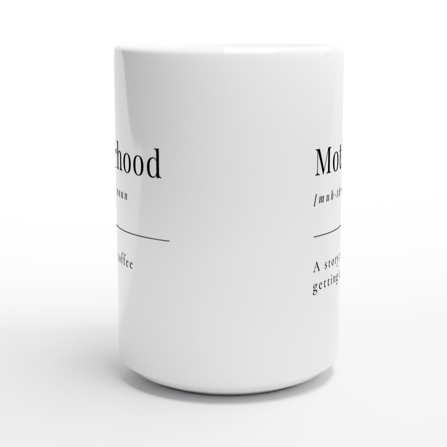 Motherhood Definition - White 15oz Ceramic Mug 15 oz Mug Globally Fulfilled Mum