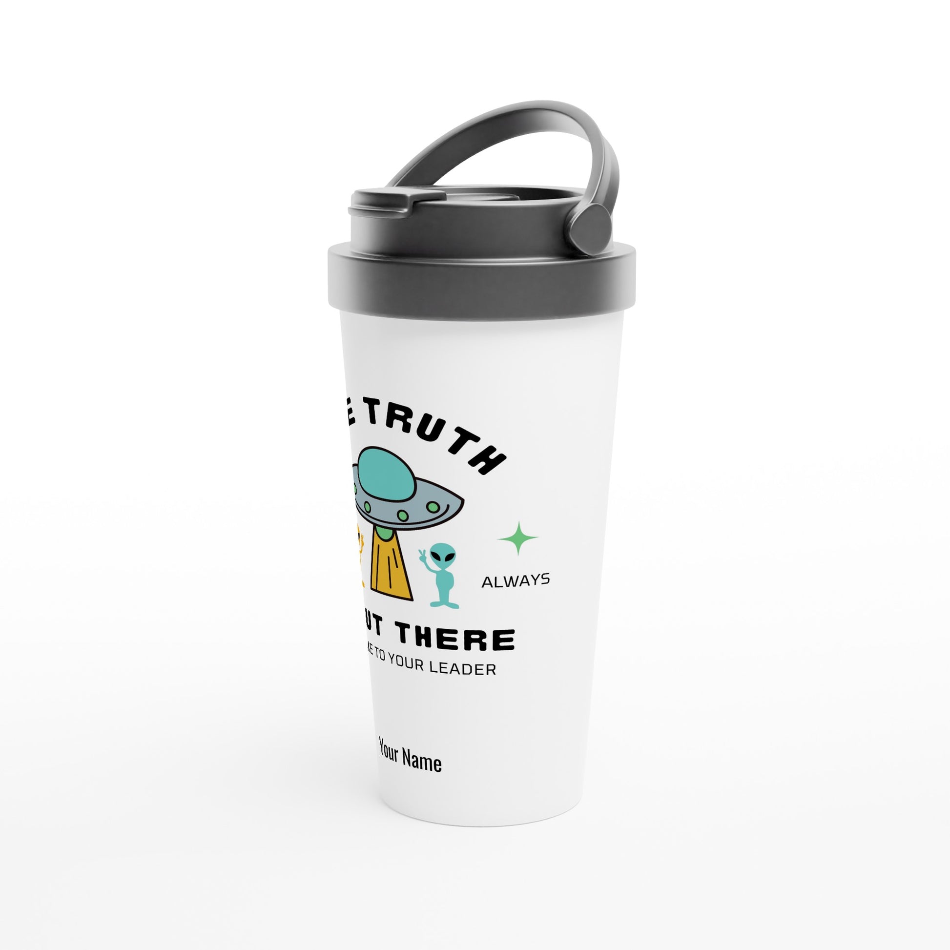 Personalised - The Truth Is Out There - White 15oz Stainless Steel Travel Mug Personalised Travel Mug sci fi