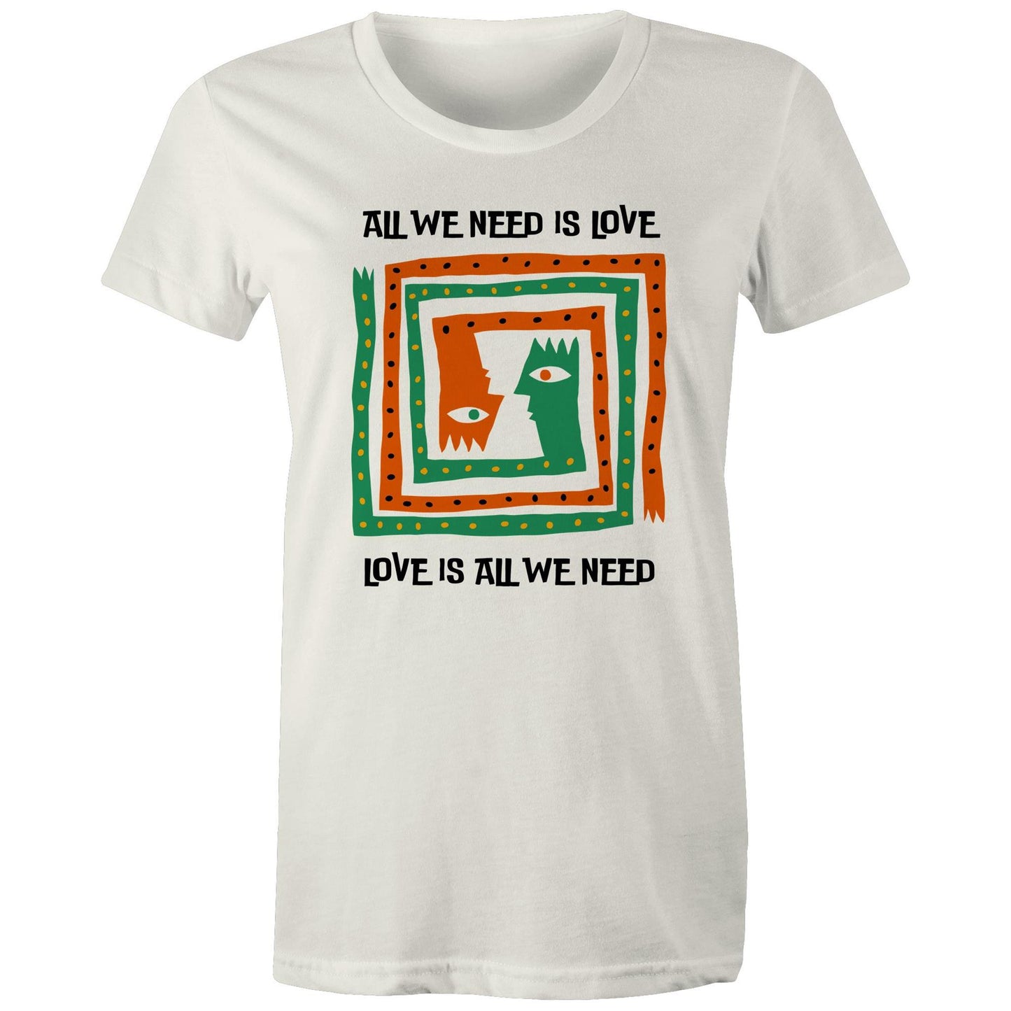 Love Is All We Need - Womens T-shirt Natural Womens T-shirt Love Printed In Australia