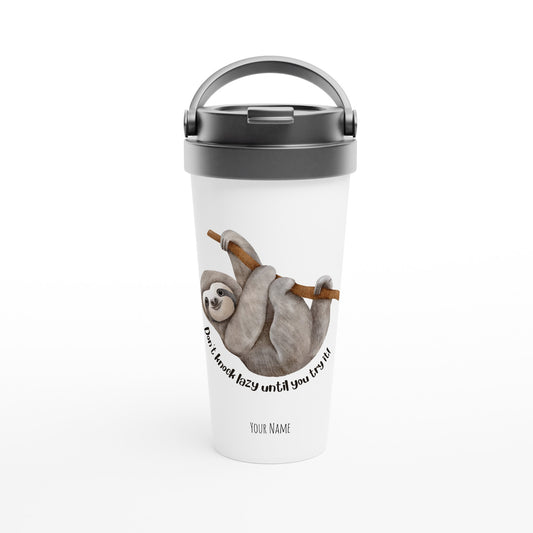 Personalised - Don't Knock Lazy Until You Try It, Sloth - White 15oz Stainless Steel Travel Mug Default Title Personalised Travel Mug animal Customise Funny Globally Fulfilled Personalise