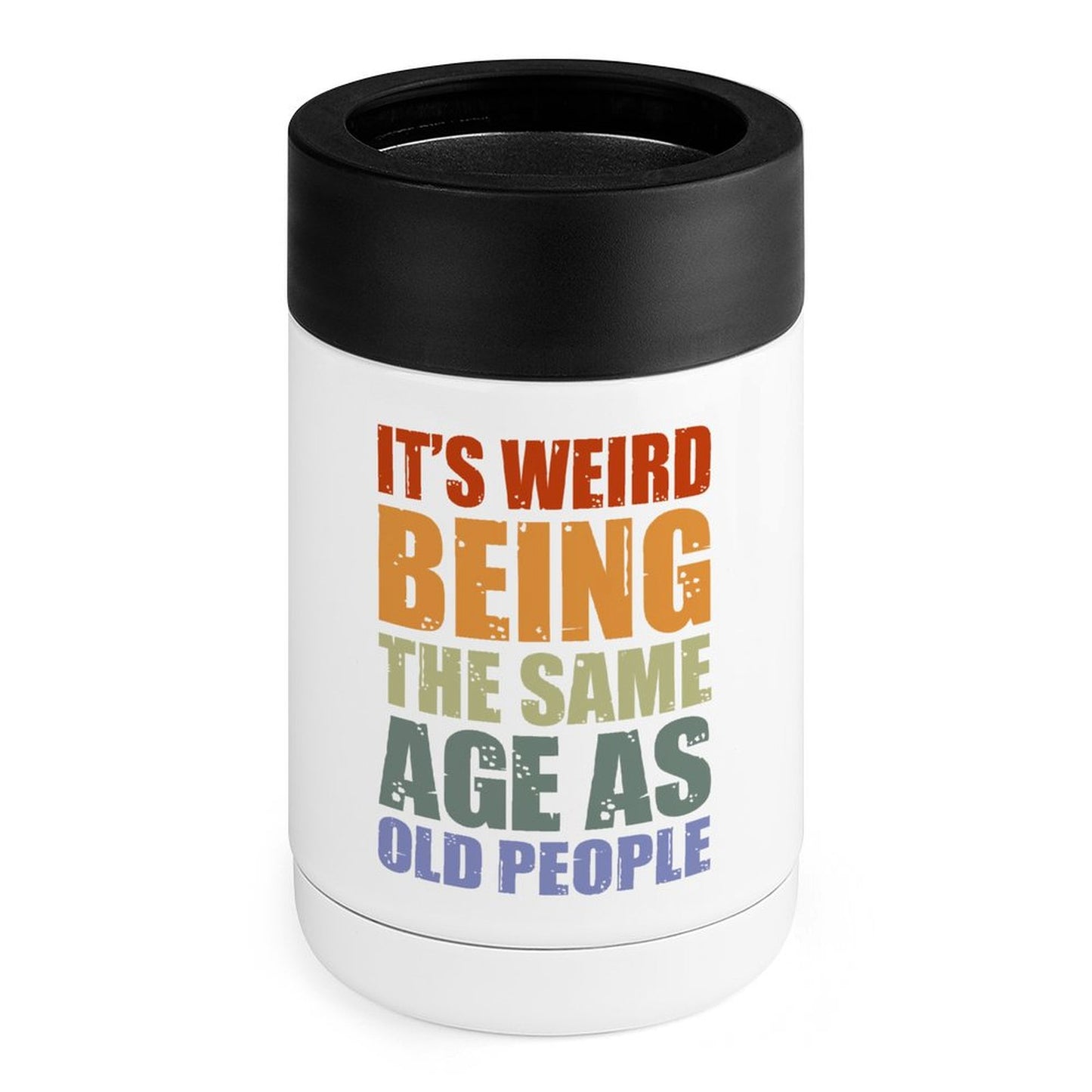 It's Weird Being The Same Age As Old People - Stainless Steel Can Cooler White One size Stainless Steel Can Cooler Funny Printed Offshore