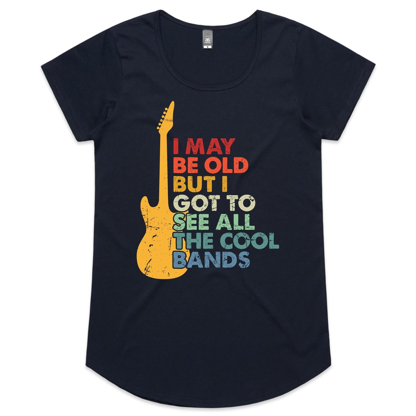 I May Be Old But At Least I Got To See All The Cool Bands - Womens Scoop Neck T-Shirt