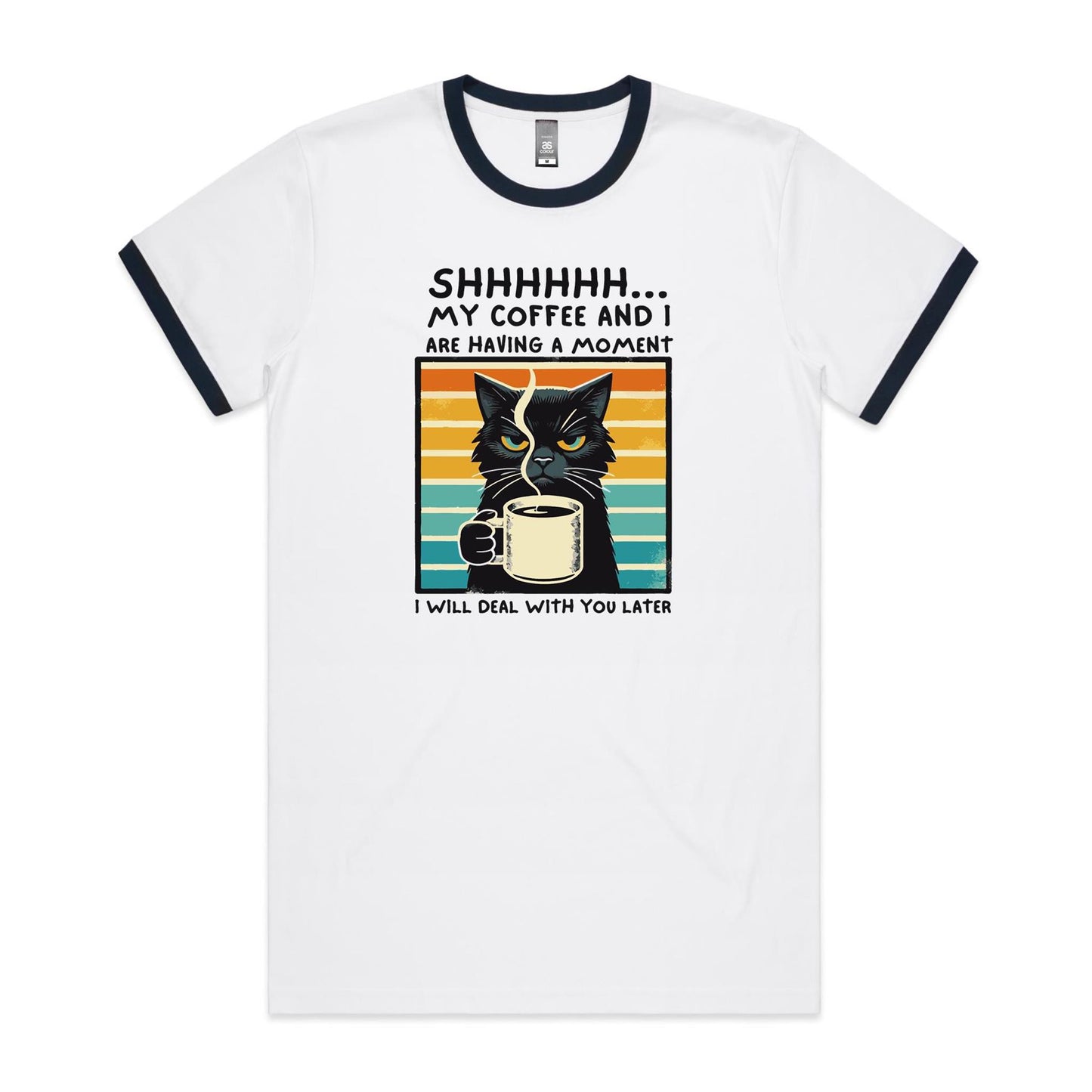 Shhh, My Coffee And I Are Having A Moment, Cat - Staple Ringer Tee