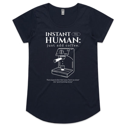 Instant Human Just Add Coffee - Womens Scoop Neck T-Shirt Navy Womens Scoop Neck T-shirt Coffee