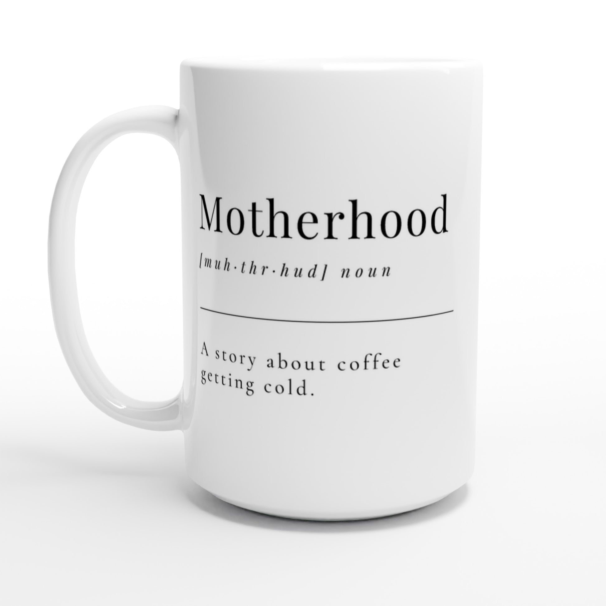 Motherhood Definition - White 15oz Ceramic Mug Default Title 15 oz Mug Globally Fulfilled Mum