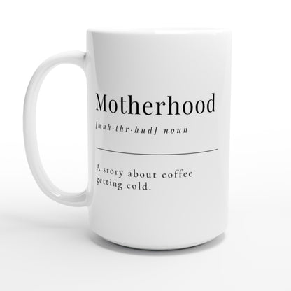 Motherhood Definition - White 15oz Ceramic Mug Default Title 15 oz Mug Globally Fulfilled Mum