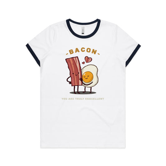 Bacon, You Are Truly Eggcellent - Women's Ringer Tee