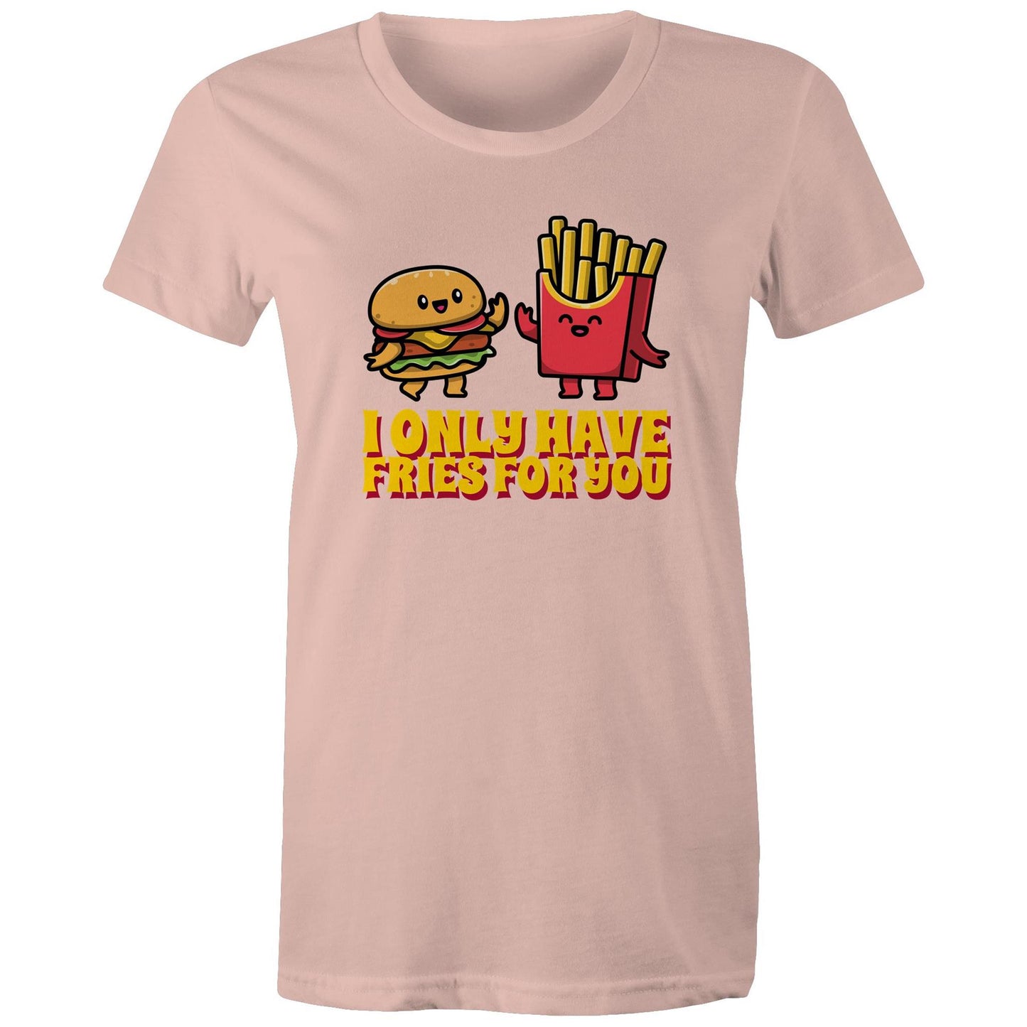 I Only Have Fries For You, Burger And Fries - Womens T-shirt Pale Pink Womens T-shirt