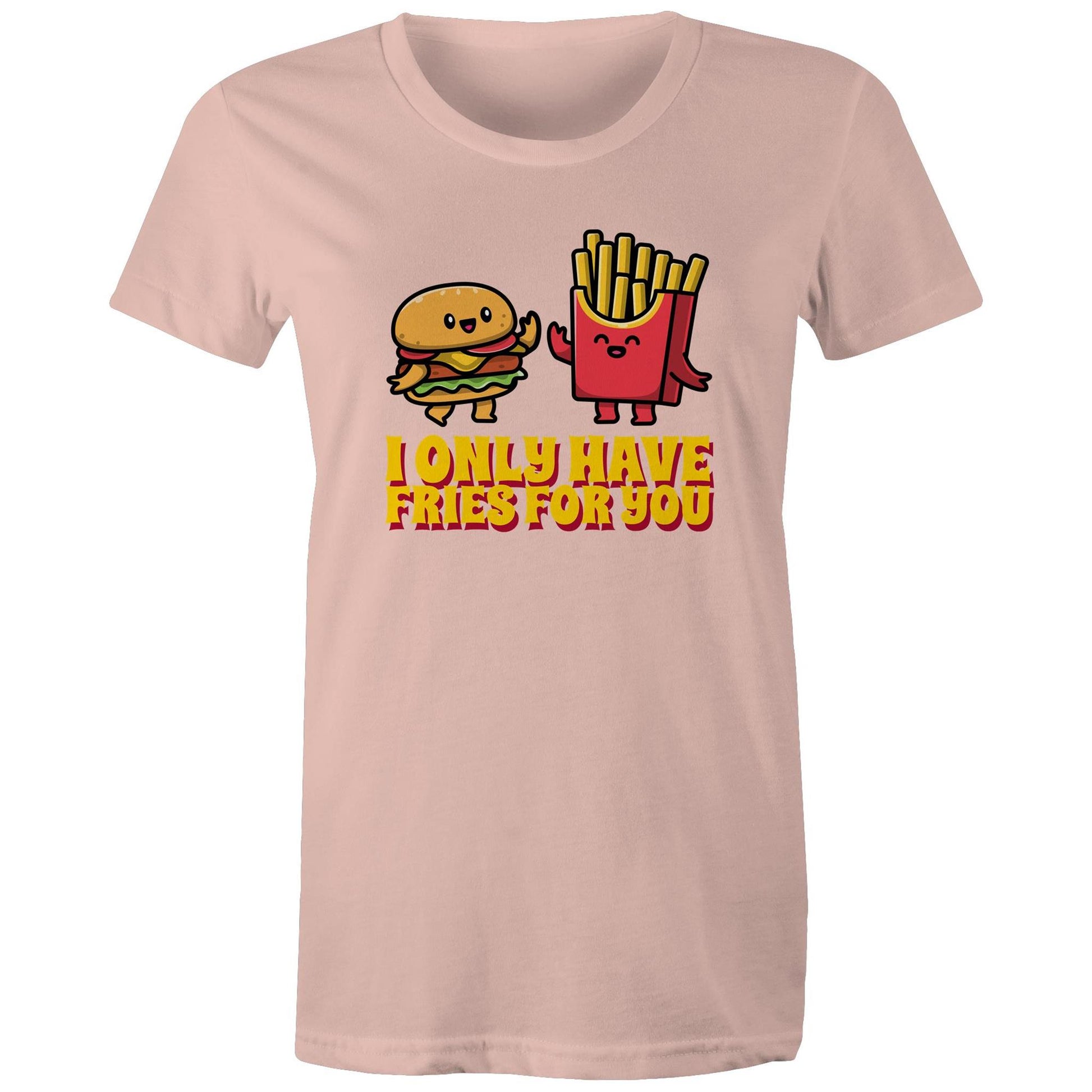 I Only Have Fries For You, Burger And Fries - Womens T-shirt Pale Pink Womens T-shirt
