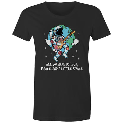 Astronaut, All We Need Is Love, Peace And A Little Space - Womens T-shirt