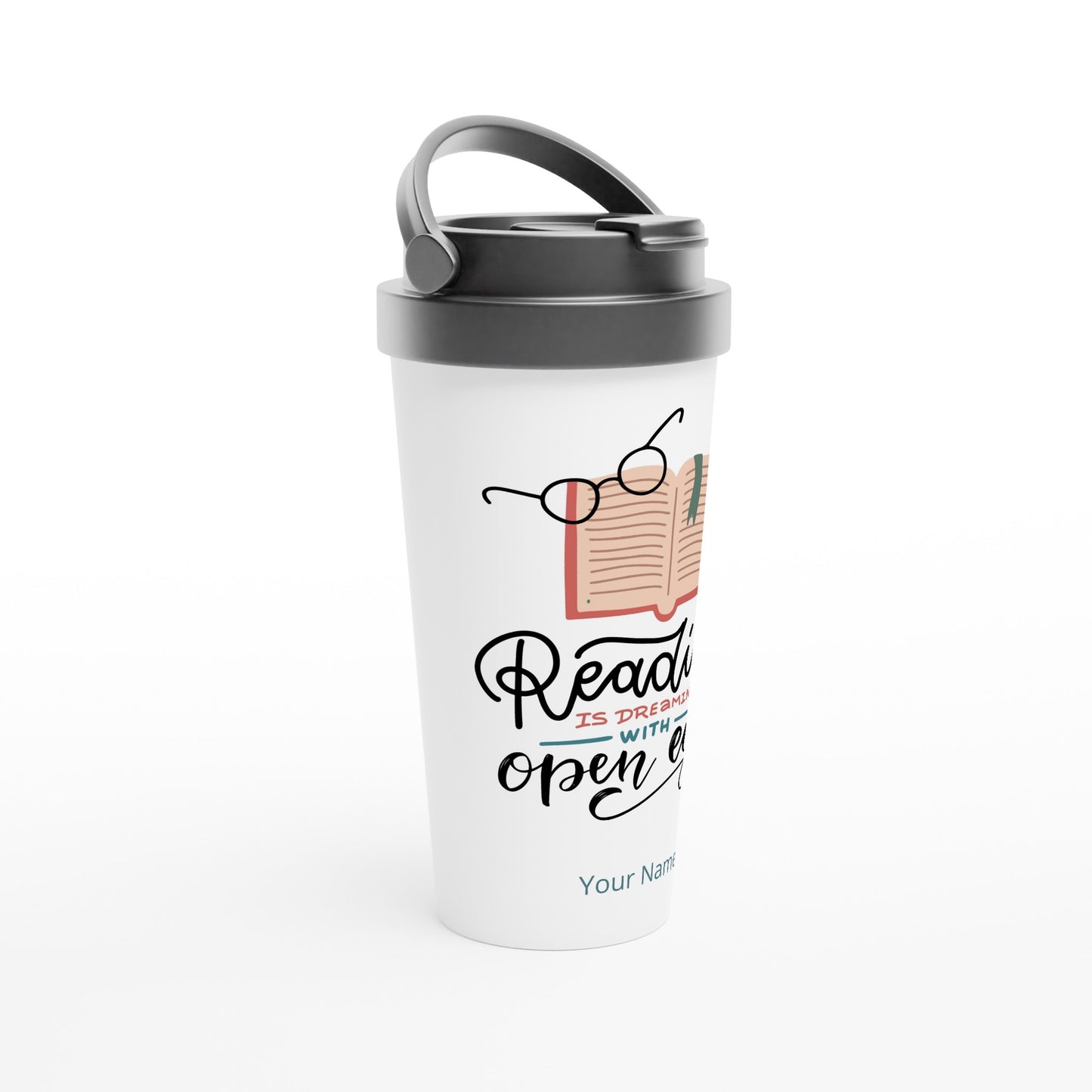 Personalised - Reading Is Dreaming With Open Eyes - White 15oz Stainless Steel Travel Mug Personalised Travel Mug