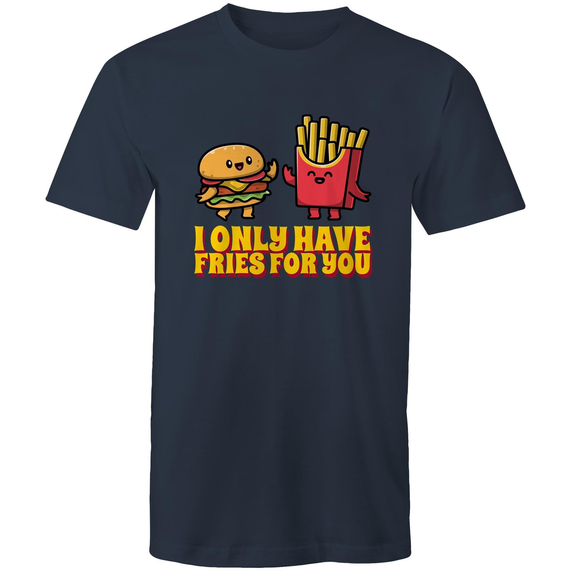 I Only Have Fries For You, Burger And Fries - Mens T-Shirt Navy Mens T-shirt