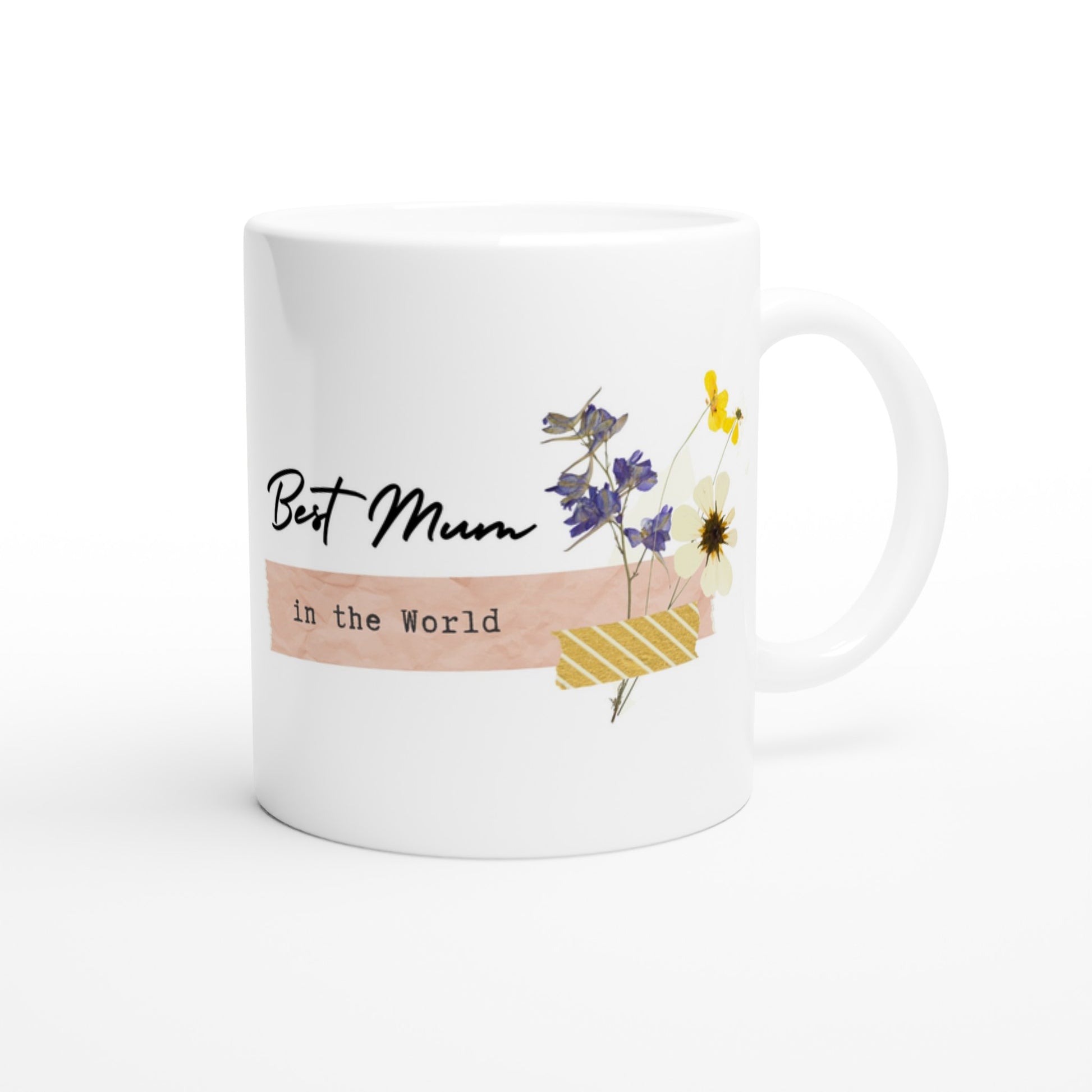 Best Mum In The World - White 11oz Ceramic Mug White 11oz Mug Globally Fulfilled Mum