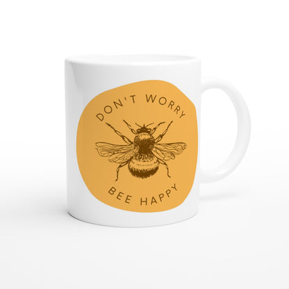 Don't Worry, Bee Happy - White 11oz Ceramic Mug White 11oz Mug animal Globally Fulfilled Positivity