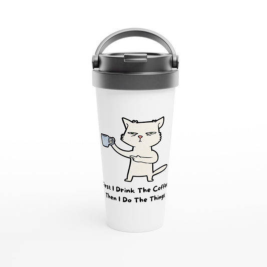 First I Drink The Coffee Then I Do The Things, Cat - White 15oz Stainless Steel Travel Mug Default Title Travel Mug animal Coffee Globally Fulfilled