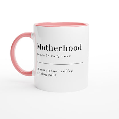 Motherhood Definition - White 11oz Ceramic Mug with Colour Inside Ceramic Pink Colour 11oz Mug Mum