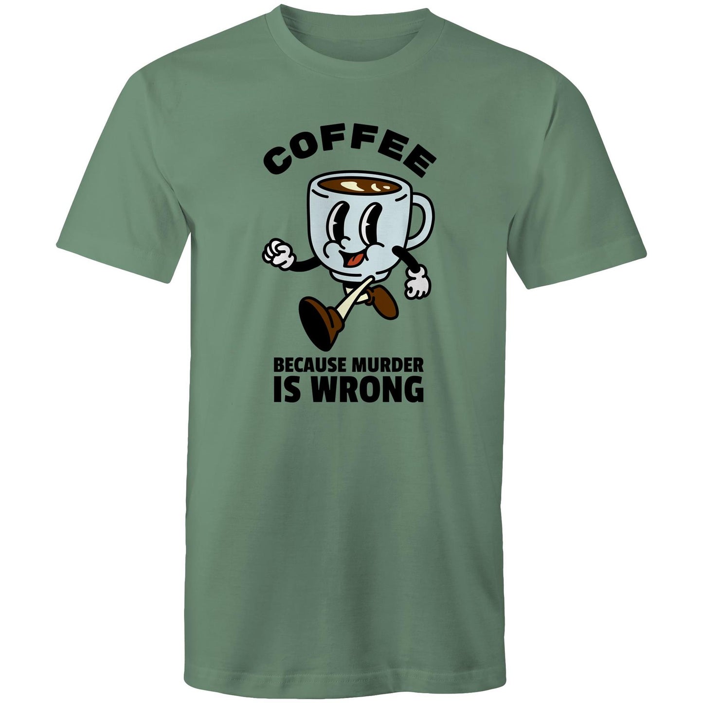 Coffee, Because Murder Is Wrong - Mens T-Shirt Sage Mens T-shirt Coffee