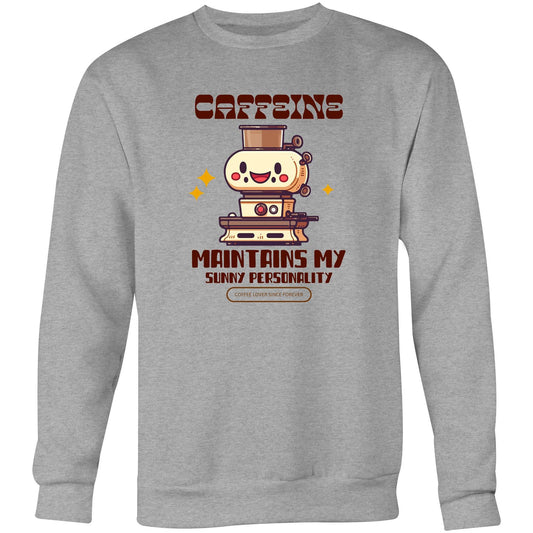 Caffeine Maintains My Sunny Personality - Crew Sweatshirt Grey Marle Sweatshirt Coffee