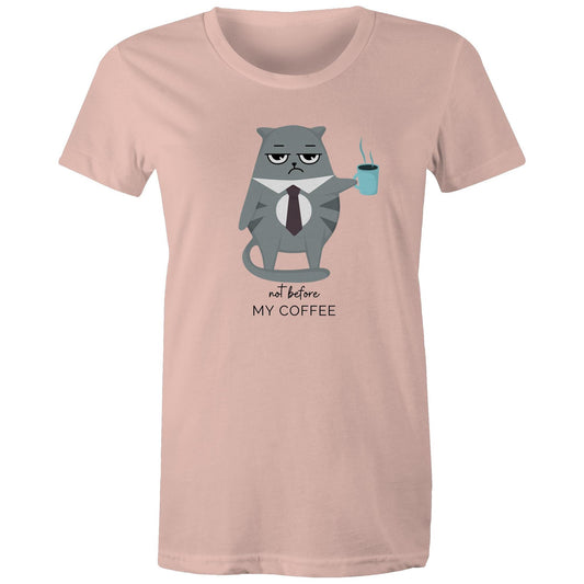 Not Before My Coffee, Cranky Cat - Womens T-shirt